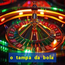 o tampa da bola ao vivo hoje